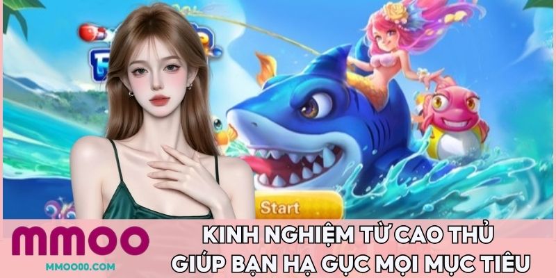 Kinh nghiệm từ cao thủ giúp bạn hạ gục mọi mục tiêu